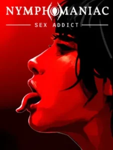 Nymphomaniac - Sex Addict
