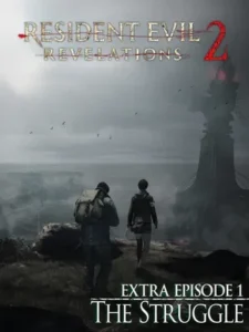 Resident Evil Revelations 2 Extra Episode: The Struggle