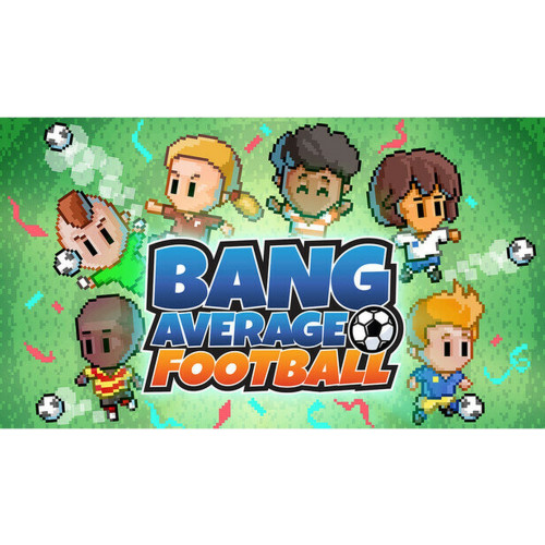 Bang Average Football – Play, Manage, Create