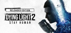 DYING LIGHT 2 STAY HUMAN