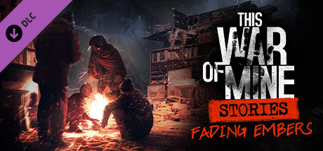 This War of Mine: Stories Fading Embers - titulní obrázek hry